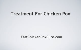 Treatment For Chicken Pox FastChickenPoxCure.com 