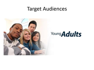 Target Audiences
 