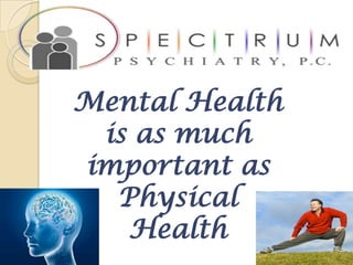 Mental Health
 is as much
important as
  Physical
   Health
 