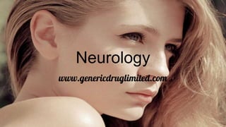 Neurology
www.genericdruglimited.com
 