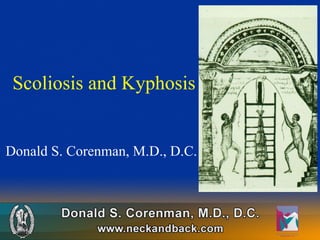 Scoliosis and Kyphosis Donald S. Corenman, M.D., D.C. 