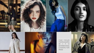 T H E F O U R
T E E N AG E R S
W I T H
INTERESTING
CHARACTER
FACES
 