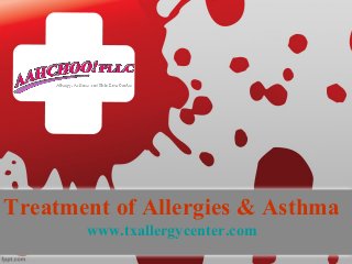 Treatment of Allergies & Asthma 
www.txallergycenter.com 
 