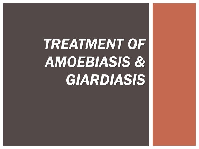 giardia treatment treatment of amoebiasis giardiasis giardia treatment treatment of amoebiasis giardiasis