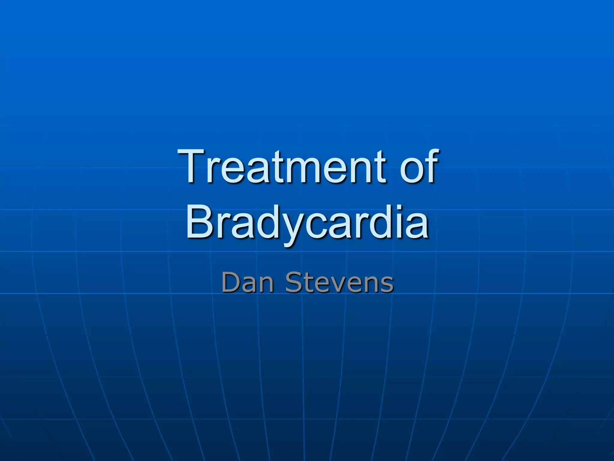 Treatment of Bradycardia PPT