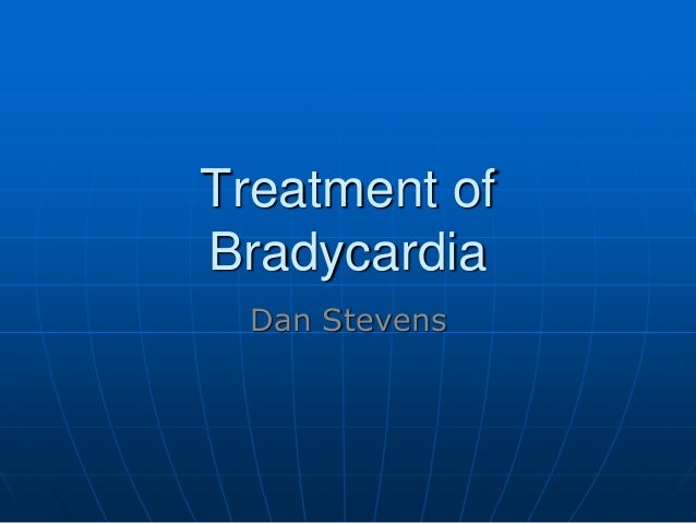 What is the treatment for bradycardia?