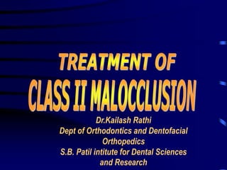 Dr.Kailash Rathi
Dept of Orthodontics and Dentofacial
Orthopedics
S.B. Patil intitute for Dental Sciences
and Research
 