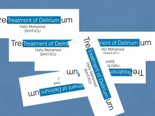 Treatment of Delirium
Treatment of
Delirium
Treatment of
Delirium
 