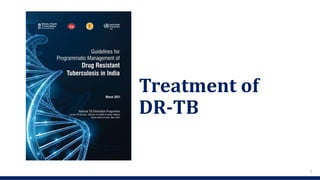 Treatment of
DR-TB
1
 