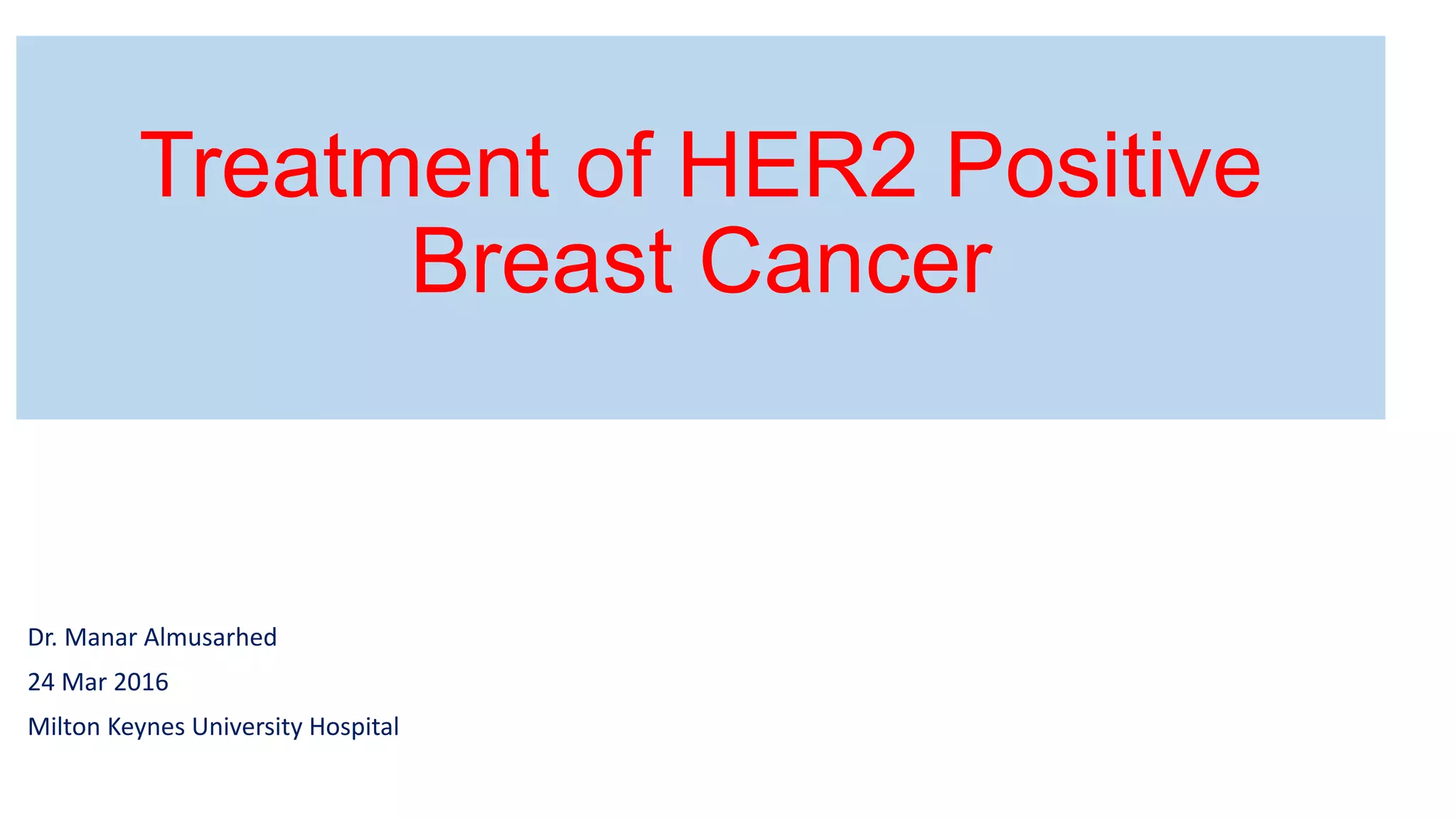 Treatment of her2 positive breast cancer | PPTX