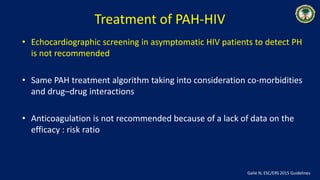 Treatment of PAH-HIV
• Echocardiographic screening in asymptomatic HIV patients to detect PH
is not recommended
• Same PAH...