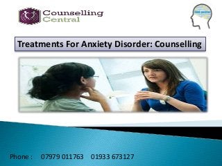 07979 011763Phone : 01933 673127
Treatments For Anxiety Disorder: Counselling
 