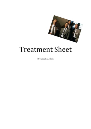 Treatment Sheet
     By Hannah and Beth
 