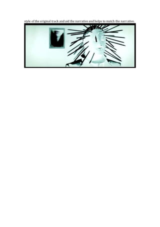 style of the original track and aid the narrative and helps to match the narrative.
 