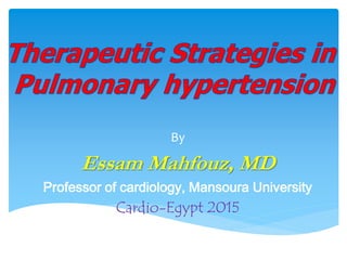 By
Essam Mahfouz, MD
Professor of cardiology, Mansoura University
Cardio-Egypt 2015
 