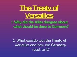 The Treaty of Versailles ,[object Object],[object Object]
