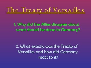 The Treaty of Versailles ,[object Object],[object Object]