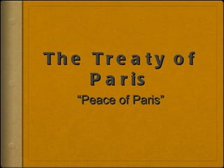 The Treaty of Paris ,[object Object]
