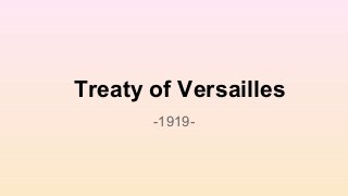 Treaty of Versailles
-1919-
 