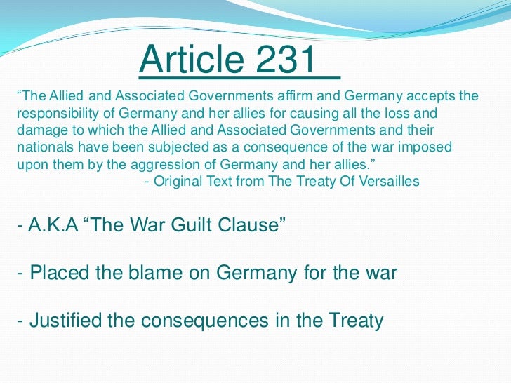 article 231 of the treaty of Directions: use the following excerpts from the treaty of versailles as a resource in article 231: the allied and associated governments affirm and germany. article 231 of the treaty of Directions: use the following excerpts from the treaty of versailles as a resource in article 231: the allied and associated governments affirm and germany.