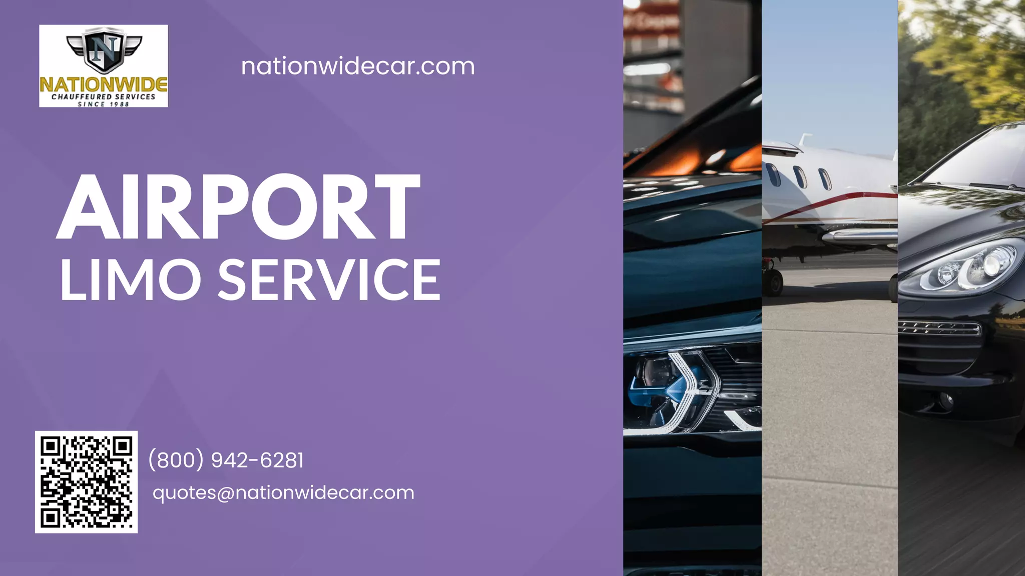 AIRPORT
LIMO SERVICE
(800) 942-6281
quotes@nationwidecar.com
nationwidecar.com
 