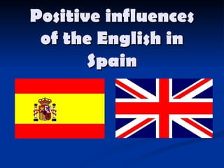 Positive influences of the English in Spain 