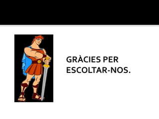 GRÀCIES PER
ESCOLTAR-NOS.
 