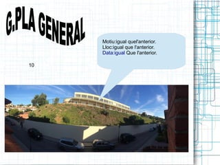 Motiu:igual quel'anterior. 
Lloc:igual que l'anterior. 
Data:igual Que l'anterior. 
10 
 