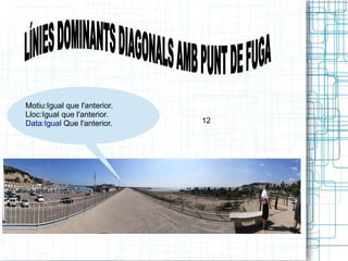 Motiu:Igual que l'anterior. 
Lloc:Igual que l'anterior. 
Data:Igual Que l'anterior. 12 
 