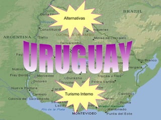 Alternativas Turismo Interno  URUGUAY 