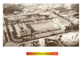 Recinte de l'Escola Industrial

 