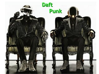 DaftDaft
PunkPunk
 