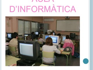 AULA D’INFORMÀTICA