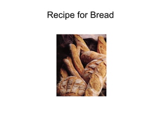Recipe for Bread 