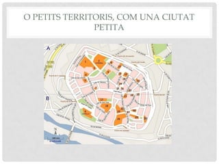 O PETITS TERRITORIS, COM UNA CIUTAT
PETITA
 