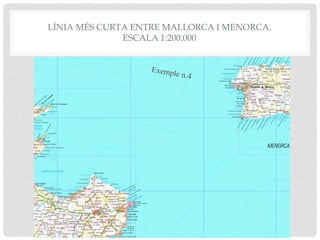 LÍNIA MÉS CURTA ENTRE MALLORCA I MENORCA.
ESCALA 1:200.000
 