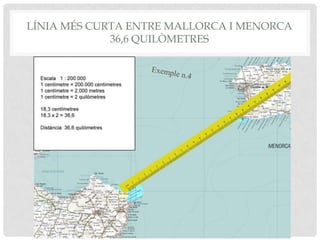LÍNIA MÉS CURTA ENTRE MALLORCA I MENORCA
36,6 QUILÒMETRES
 