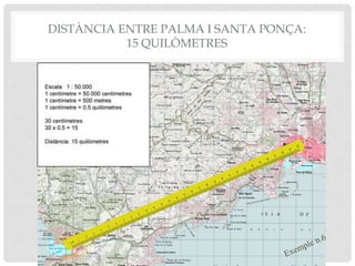 DISTÀNCIA ENTRE PALMA I SANTA PONÇA:
15 QUILÒMETRES
 