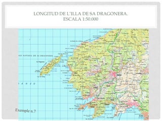 LONGITUD DE L’ILLA DE SA DRAGONERA.
ESCALA 1:50.000
 