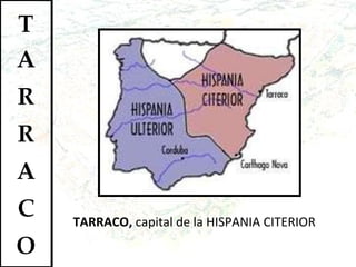 TARRACO,  capital de la HISPANIA CITERIOR 