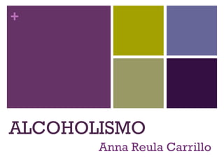 ALCOHOLISMO Anna Reula Carrillo 
