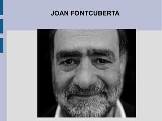 JOAN FONTCUBERTA
 