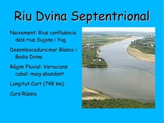 Desembocadura: Mar Petchora(Mar de Barents) 