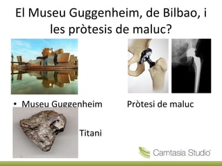 El  Museu  Guggenheim, de Bilbao, i  les pròtesis de maluc ? Museu Guggenheim  Pròtesi  de  maluc Titani 
