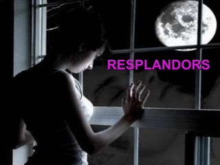 RESPLANDORS 