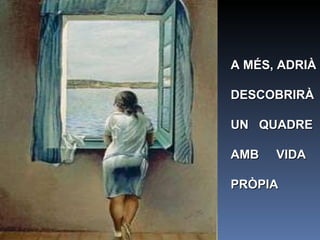 A MÉS, ADRIÀ  DESCOBRIRÀ  UN  QUADRE  AMB  VIDA  PRÒPIA   