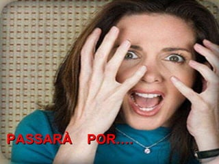 PASSARÀ  POR…. 