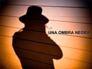 UNA OMBRA NEGRA 