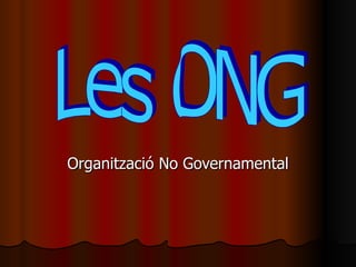 Organització No Governamental Les ONG 