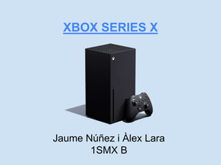 XBOX SERIES X
Jaume Núñez i Àlex Lara
1SMX B
 